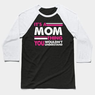 It's A Mom Thing , You Wouldn't Understand Baseball T-Shirt
